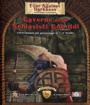 Caverne degli schiavisti coboldi. Four against darkness - Andrea Sfiligoi - Libro MS Edizioni 2019 | Libraccio.it