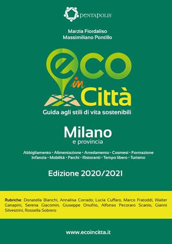 Eco in città Milano e provincia. Guida agli stili di vita sostenibili - Marzia Fiordaliso, Massimiliano Pontillo - Libro Eco in Città 2021 | Libraccio.it