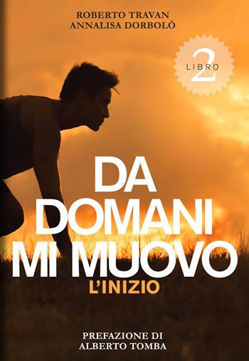 Da domani mi muovo. Vol. 2: inizio, L'. - Roberto Travan, Annalisa Dorbolò - Libro Roberto Travan 2019 | Libraccio.it