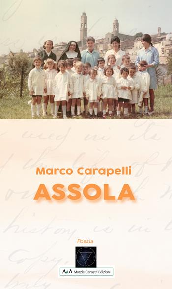 Assola - Marco Carapelli - Libro A&A di Marzia Carocci 2019, Sirio | Libraccio.it