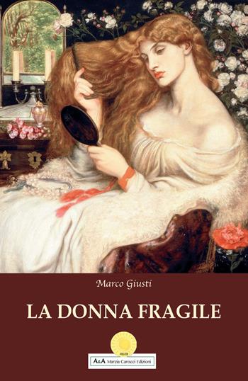 La donna fragile - Marco Giusti - Libro A&A di Marzia Carocci 2019, Helios | Libraccio.it