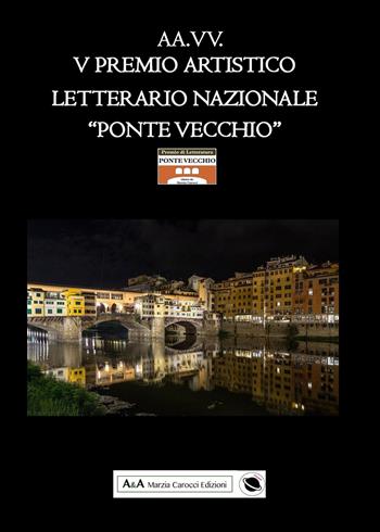 5° premio artistico letterario nazionale «Ponte Vecchio»  - Libro A&A di Marzia Carocci 2019, Saturno | Libraccio.it