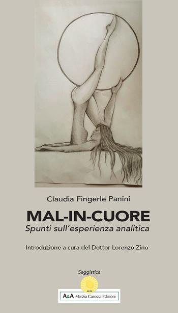 Mal-in-cuore. Spunti sull'esperienza analitica - Claudia Fingerle Panini - Libro A&A di Marzia Carocci 2019 | Libraccio.it