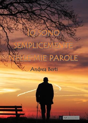 Io sono semplicemente nelle mie parole - Andrea Berti - Libro A&A di Marzia Carocci 2019 | Libraccio.it