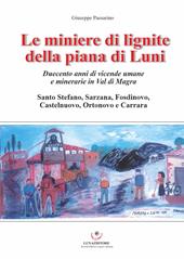 Le miniere di lignite della piana di Luni. Duecento anni di vicende umane e minerarie in Val di Magra