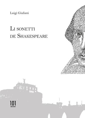 Li sonetti de Shakespeare. Ediz. multilingue - Luigi Giuliani - Libro 101 Edizioni 2020 | Libraccio.it