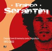 Franco Serantini. Cinquant'anni di memoria contro l'ingiustizia 1972-2022