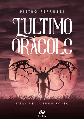 L'ultimo oracolo. L'era della luna rossa - Pietro Ferruzzi - Libro Immagina Di Essere Altro 2020 | Libraccio.it