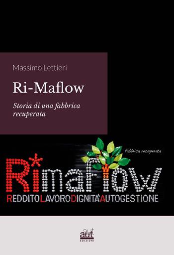 RiMaflow. Storia di una fabbrica recuperata - Massimo Lettieri - Libro Aut Aut Edizioni 2019 | Libraccio.it