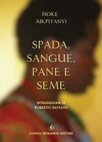 Spada, sangue, pane e seme - Isoke Aikpitanyi - Libro Lavinia Dickinson 2020 | Libraccio.it
