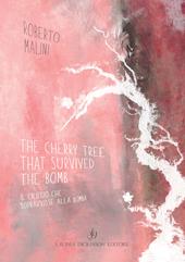 The cherry tree that survived the bomb-Il ciliegio che sopravvisse alla bomba. Ediz. bilingue