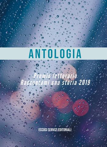 Raccontami una storia. Antologia del premio letterario 2019  - Libro Eccoci 2020 | Libraccio.it