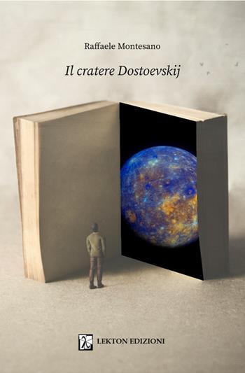 Il cratere Dostoevskij - Raffaele Montesano - Libro Lekton Edizioni 2020 | Libraccio.it
