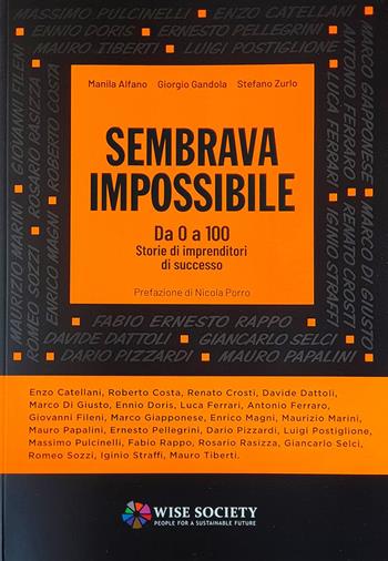 Sembrava impossibile. Da 0 a 100. Storie di imprenditori di successo - Manila Alfano, Giorgio Gandola, Stefano Zurlo - Libro Wise Society 2019, Wise people | Libraccio.it