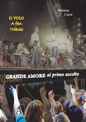 Grande amore al primo ascolto. Il Volo. A fan tribute