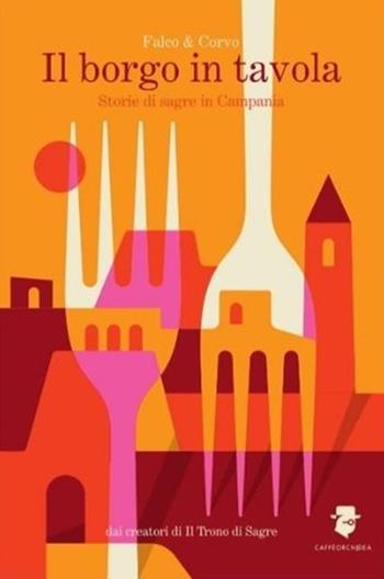 Il borgo in tavola - Giuseppe Falcone, Giuseppe Corvo - Libro Caffèorchidea 2021, Romanzi e racconti | Libraccio.it