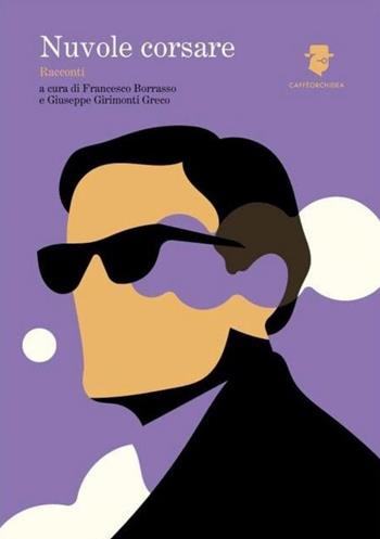 Nuvole corsare - Giuseppe Girimonti Greco - Libro Caffèorchidea 2020, Romanzi e racconti | Libraccio.it