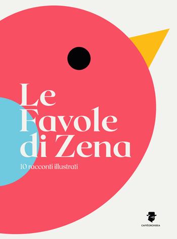 Le favole di Zena  - Libro Caffèorchidea 2021, Giovani lettori | Libraccio.it