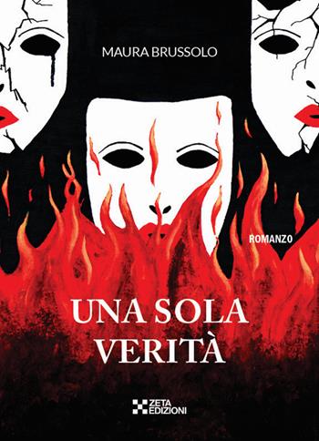 Una sola verità. Nuova ediz. - Maura Brussolo - Libro Zeta Edizioni 2020 | Libraccio.it