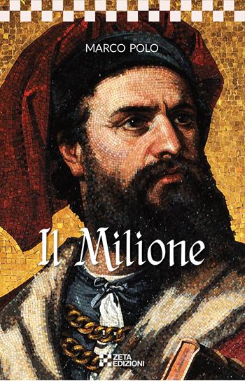 Il milione - Marco Polo - Libro Zeta Edizioni 2021, I classici | Libraccio.it