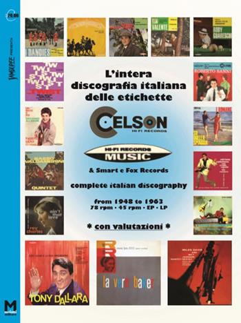 L'intera discografia delle etichette Celson-Music. Dal 1948 al 1963 con valutazioni - Maurizio Maiotti - Libro Maiotti Maurizio 2019 | Libraccio.it