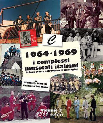 1964-1969: i complessi musicali italiani. La loro storia attraverso le immagini. Nuova ediz.. Vol. 3  - Libro Maiotti Maurizio 2023 | Libraccio.it