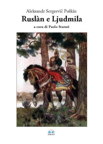 Ruslàn e Ljudmila. Ediz. multilingue - Aleksandr Sergeevic Puskin - Libro GSE 2019 | Libraccio.it