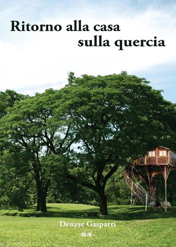 Ritorno alla casa sulla quercia - Denyse Gasparri - Libro GSE 2021 | Libraccio.it