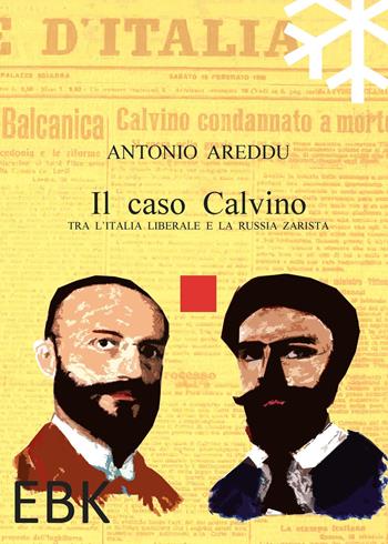Il caso Calvino. Tra l'Italia liberale e la Russia zarista - Antonio Areddu - Libro EBK 2023 | Libraccio.it