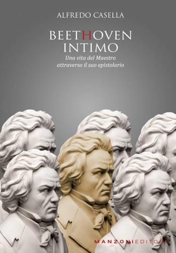 Beethoven intimo - Alfredo Casella - Libro Manzoni Editore 2020, Cultura musicale | Libraccio.it