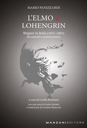 L'Elmo di Lohengrin. Wagner in Italia (1852-1883). Documenti e testimonianze