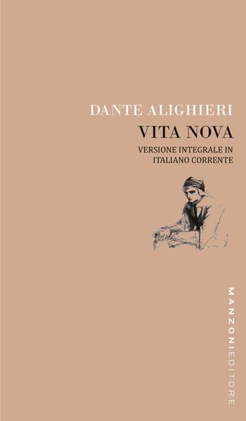 Dante. Vita nova. Versione integrale in italiano corrente. Ediz. integrale - Dante Alighieri - Libro Manzoni Editore 2020, I sapientini | Libraccio.it