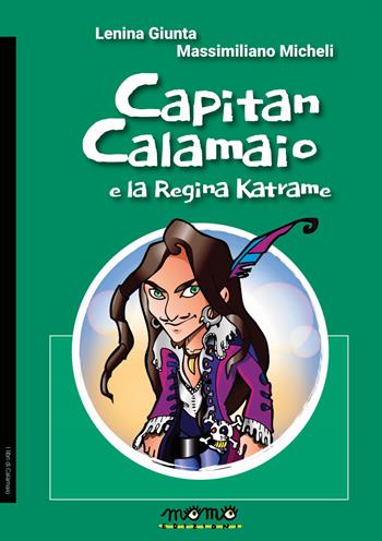 Capitan Calamaio e la regina Katrame - Lenina Giunta, Massimiliano Micheli - Libro Momo Edizioni 2019 | Libraccio.it