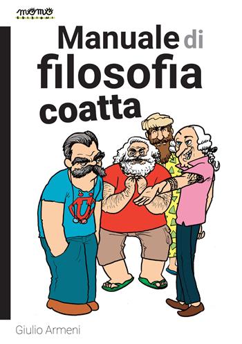 Manuale di filosofia coatta - Giulio Armeni - Libro Momo Edizioni 2019 | Libraccio.it