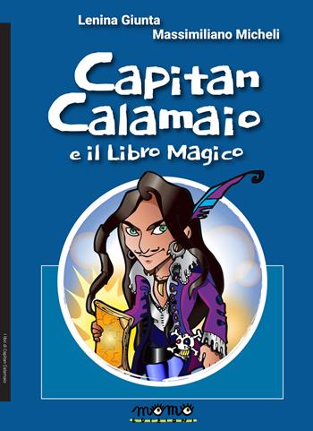 Capitan Calamaio e il libro magico - Massimiliano Micheli, Lenina Giunta - Libro Momo Edizioni 2020, I libri di capitan Calamaio | Libraccio.it