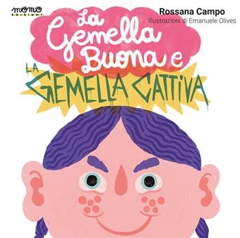 La gemella buona e la gemella cattiva. Ediz. a colori - Rossana Campo - Libro Momo Edizioni 2020, Libri monelli | Libraccio.it