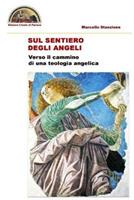 Sul sentiero degli angeli. Verso il cammino di una teologia angelica - Marcello Stanzione - Libro Edizioni L'Isola di Patmos 2019, Veritas vos liberat | Libraccio.it