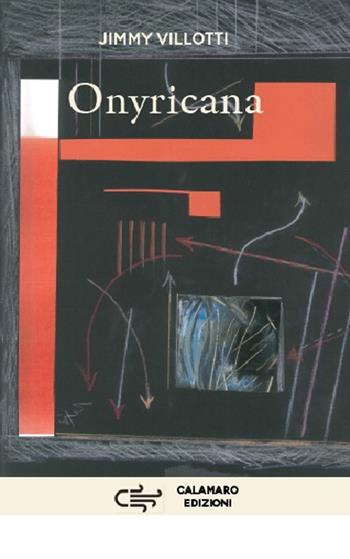 Onyricana - Jimmy Villotti - Libro Calamaro Edizioni 2019, Narrativa | Libraccio.it