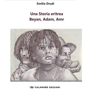 Una storia eritrea. Beyan, Adam, Amr - Emilio Drudi - Libro Calamaro Edizioni 2020, mesSaggi | Libraccio.it