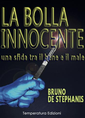La bolla innocente. Una sfida tra il bene e il male - Bruno De Stephanis - Libro Temperatura Edizioni 2019 | Libraccio.it