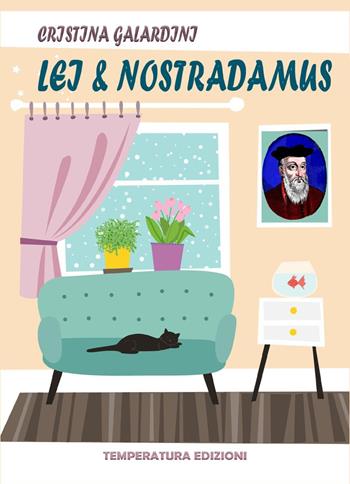 Lei & Nostradamus - Cristina Galardini - Libro Temperatura Edizioni 2021 | Libraccio.it