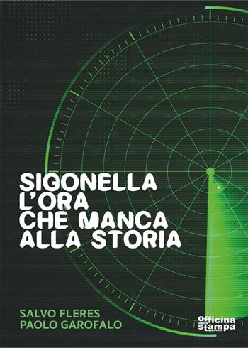 Sigonella. L'ora che manca alla storia. Ediz. illustrata - Salvo Fleres, Paolo Garofalo - Libro Officina della stampa 2019, Saggistica | Libraccio.it