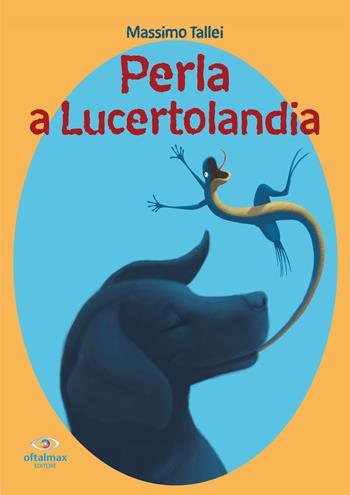 Perla a Lucertolandia. Lucertolandia - Simone Tartaglia - Libro Oftalmax 2020, Le oftalmofavole | Libraccio.it