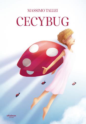 Cecybug. Cecy. Ediz. per la scuola - Massimo Tallei - Libro Oftalmax 2023 | Libraccio.it