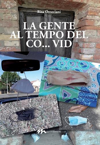 La gente al tempo del Co... vid - Rita Ottaviani - Libro Mulph 2020 | Libraccio.it