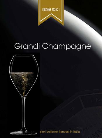 Grandi Champagne 2020-2021. Guida alle migliori bollicine francesi in Italia  - Libro Promozioni Champagne 2019 | Libraccio.it
