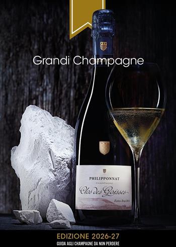 Grandi Champagne. Edizione 2026-27. Guida agli champagne da non perdere - Alberto Lupetti - Libro Promozioni Champagne 2025 | Libraccio.it