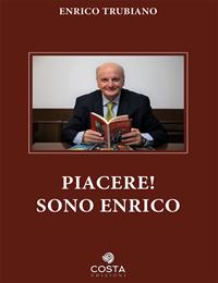 Piacere! Sono Enrico - Enrico Trubiano - Libro Costa 2021, Memorabilia | Libraccio.it