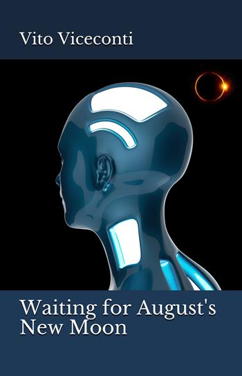 Waiting for August's New Moon. Ediz. italiana e inglese - Vito Viceconti - Libro IoLibro 2019 | Libraccio.it