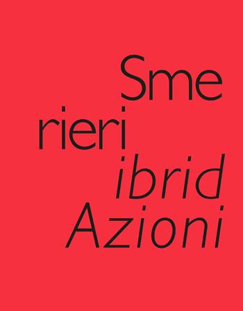Smerieri ibridAzioni. Selected Works, created & edited by Valeria Varas. Ediz. illustrata - Sergio Smerieri, Paolo Pagliani - Libro dAVeP 2020 | Libraccio.it